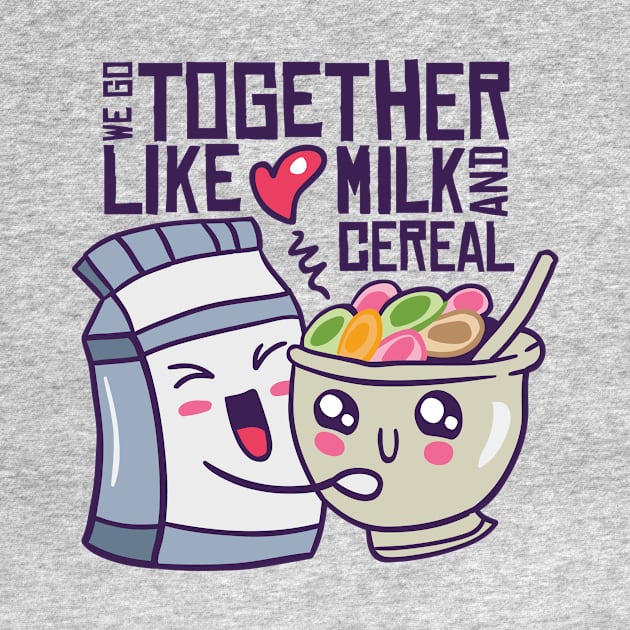 We go together like milk and cereal by Angelandspot